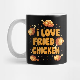 I Love Fried Chicken | Funny Meme Quote | Food Quote Mug